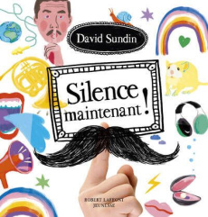 Silence maintenant ! - Sundin David ; Linhult Caroline ; Pasquier Aude