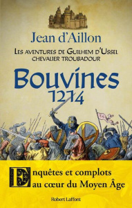 Les aventures de Guilhem d'Ussel, chevalier troubadour : Bouvines, 1214 - Aillon Jean d'