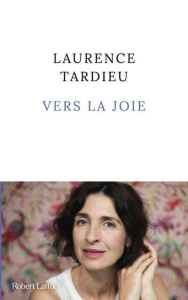 Vers la joie - Tardieu Laurence