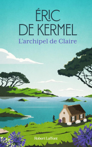 L'archipel de Claire - Kermel Eric de ; Kermel Tanguy de