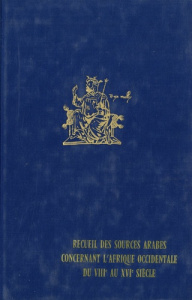 Recueil des sources arabes concernant l'Afrique Occidentale du VIIIe au XVIe siècle - Al-Sudan Bilad ; Cuocq Joseph M. ; Mauny Raymond
