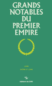 Grands notables du Premier Empire. Tome 16, Loire, Saône-et-Loire - Kilbourne K-J ; Vitte Marcel