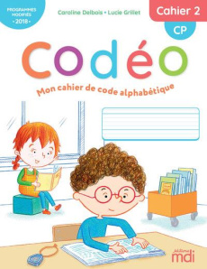 Mon cahier de code alphabétique CP Codéo. Cahier 2, Edition 2020 - Delbois Caroline ; Grillet Lucie ; Christmann Thie