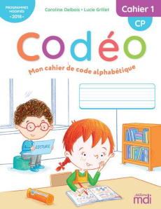 Mon cahier de code alphabétique CP Codéo. Cahier 1, Edition 2020 - Delbois Caroline ; Grillet Lucie ; Christmann Thie