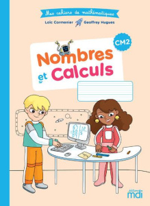 Mathématiques CM2 Nombres et calculs Mes cahiers de mathématiques. Edition 2020 - Cormenier Loïc ; Hugues Geoffrey ; Guivarc'h Cléme