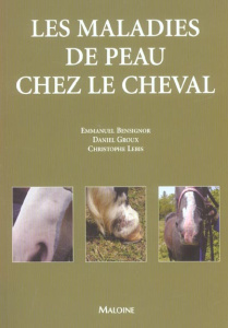 Les maladies de peau chez le cheval - Bensignor Emmanuel ; Groux Daniel ; Lebis Christop