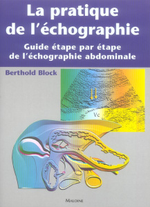La pratique de l'échographie. Guide étape par étape de l'échographie abdominale - Block Berthold ; Pradel Jean-Luc ; Constantinescu