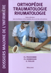Orthopédie Traumatologie Rhumatologie. Soins infirmiers dans les lésions et les maladies des os et d - Prudhomme Christophe ; Jeanmougin Chantal ; Foelle