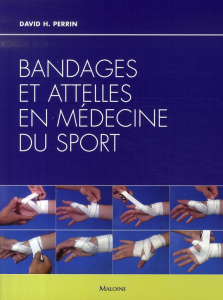 Bandages et attelles en médecine du sport - Perrin David H. ; Pradel Jean-Luc