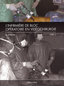 L'infirmière de bloc opératoire en vidéochirurgie. Tome 2 - Samama Guy