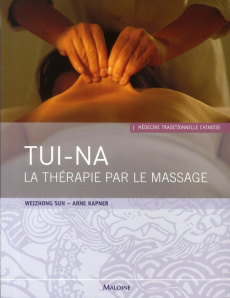 Tui-Na. La thérapie par le massage - Sun Weizhong ; Kapner Arne