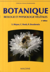 Botanique. Biologie et physiologie végétales, 2e édition - Meyer Sylvie ; Reeb Catherine ; Bosdeveix Robin