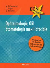 Ophtalmologie, ORL, Stomatologie maxilofaciale - El Sanharawi Mohamed ; Turpin Chloé ; Benzakin Syl