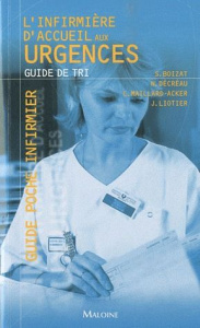 L'infirmière d'accueil aux urgences. Guide de tri - Boizat Stéphane ; Décréau Nelly ; Maillard-Acker C