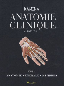 Anatomie clinique. Tome 1, Anatomie générale, membres, 4e édition - Kamina Pierre ; Gouazé André