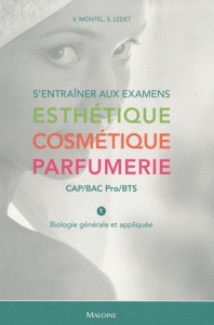 S'entraîner aux examens Esthétique Cosmétique Parfumerie CAP-Bac pro-BTS. Tome 1, Biologie générale - Montel Véronique ; Ledet Sophie