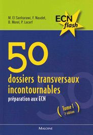 50 dossiers transversaux incontournables. Préparation aux ECN Tome 1, 2e édition - El Sanharawi Mohamed ; Naudet Florian ; Morel Bapt