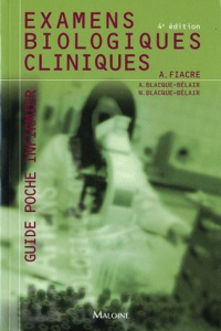 Examens biologiques cliniques. 4e édition - Fiacre Alain ; Blacque-Belair Alain ; Blacque-Bela
