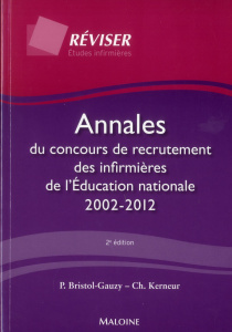 Annales du concours de recrutement des infirmières de l'Education nationale 2002-2012. 2e édition - Bristol-Gauzy Patricia ; Kerneur Christine