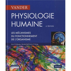 Physiologie humaine. Les mécanismes du fonctionnement de l'organisme, 6e édition - Raff Hershel ; Widmaier Eric P. ; Strang Kevin T ;