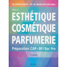 Précis d'esthétique cosmétique parfumerie. Préparation aux examens d'Etat CAP/BP/BAC PRO, 11e éditio - Hernandez Micheline ; Mercier-Fresnel Marie-Madele