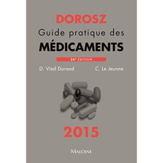 Guide pratique des médicaments Dorosz. 34e édition - Vital Durand Denis ; Le Jeunne Claire