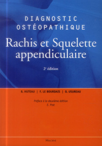 Diagnostic ostéopathique. Rachis et squelette appendiculaire, 2e édition - Huteau Bertrand ; Le Bourdais Fabrice ; Usureau Ol