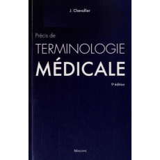 Précis de terminologie médicale. Introduction au domaine et au langage médicaux, 9e édition - Chevallier Jacques ; Candel Danielle ; Haberer Jea