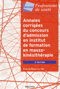 Annales corrigées du concours d'admission en institut de formation en masso-kinésithérapie. 2e éditi - ECOLE DE BERCK