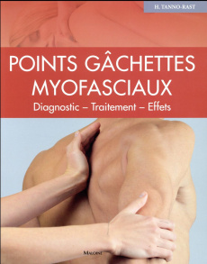 Points gâchettes myofasciaux. Diagnostics - Traitement - Effets - Tanno-Rast Heidi ; Prudhomme Christophe ; Dejung B