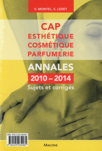 CAP esthétique cosmétique parfumerie. Annales 2010-2014, sujets et corrigés - Montel Véronique ; Ledet Sophie