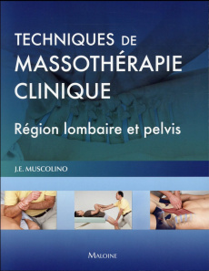 Techniques de massothérapie clinique. Région lombaire et pelvis - Muscolino J.E ; Pradel Jean-Luc