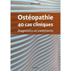 Ostéopathie, 40 cas cliniques. Diagnostics et traitements - Lanne Michel ; Mesle Robert ; Wehrle Serge