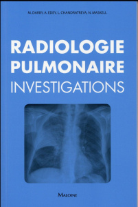 Radiologie pulmonaire : investigations - Darby Mike ; Edey Anthony ; Chandratreya Ladli ; M