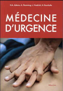 Médecine d'urgence - Adams Hans-Anton ; Flemming Andreas ; Friedrich La