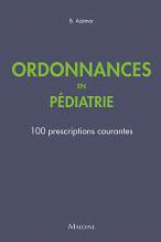 Ordonnances en pédiatrie. 100 prescriptions courantes - Azémar Benjamin