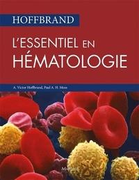 Hoffbrand. L'essentiel en hématologie - Hoffbrand A-Victor ; Moss Paul A.H. ; Casassus Phi