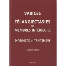 Varices et téléangiecasties des membres inférieurs. Diagnostic et traitement - Guex Jean-Jérôme ; Forgues Fannie ; Morrison Nick