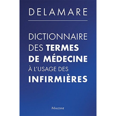 Dictionnaire des termes de médecine à l'usage des infirmières - Delamare Jacques