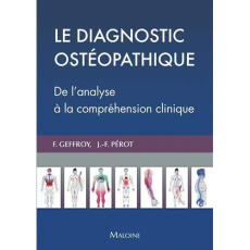 Le diagnostic ostéopathique. De l'analyse à la compréhension clinique - Geffroy Florian ; Pérot Jean-François