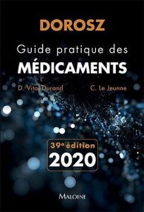 Guide pratique des médicaments Dorosz. Edition 2020 - Vital Durand Denis ; Le Jeunne Claire