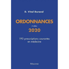Ordonnances. 190 prescriptions courantes en médecine, Edition 2020 - Vital Durand Denis