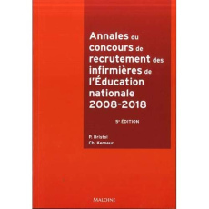 Annales du concours de recrutement des infirmieres de l'Education nationale. 2008-2018, 5e édition - Bristol Patricia ; Kerneur Christine