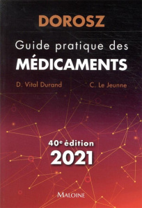 Dorosz guide pratique des medicaments 2021, 40e ed - Vital Durand Denis ; Le Jeunne Claire