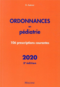 Ordonnances en pédiatrie. 106 prescriptions courantes, Edition 2020 - Azémar Benjamin ; Ivernois Jean-François d'