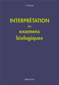 Interprétation des examens biologiques - Durupt Stéphane ; Vital Durand Denis