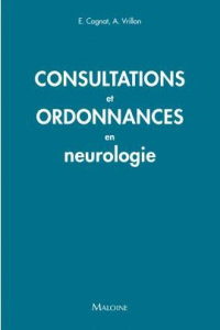 Consultations et ordonnances en neurologie. 65 prescriptions - Vrillon Agathe ; Cognat Emmanuel ; Ivernois Jean-F