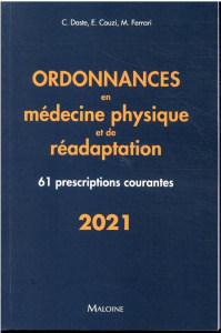 Ordonnances en médecine physique et de réadaptation. 61 prescriptions courantes - Daste Camille ; Couzi Emmanuel ; Ferrari Maeva ; I