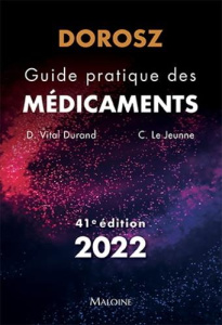 Guide pratique des médicaments Dorosz. Edition 2022 - Vital Durand Denis ; Le Jeunne Claire