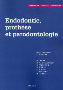 Endodontie, prothèse et parodontologie. Préparation à l'internat en odontologie - Dursun Elisabeth ; Brun Adrian ; Collignon Anne ;